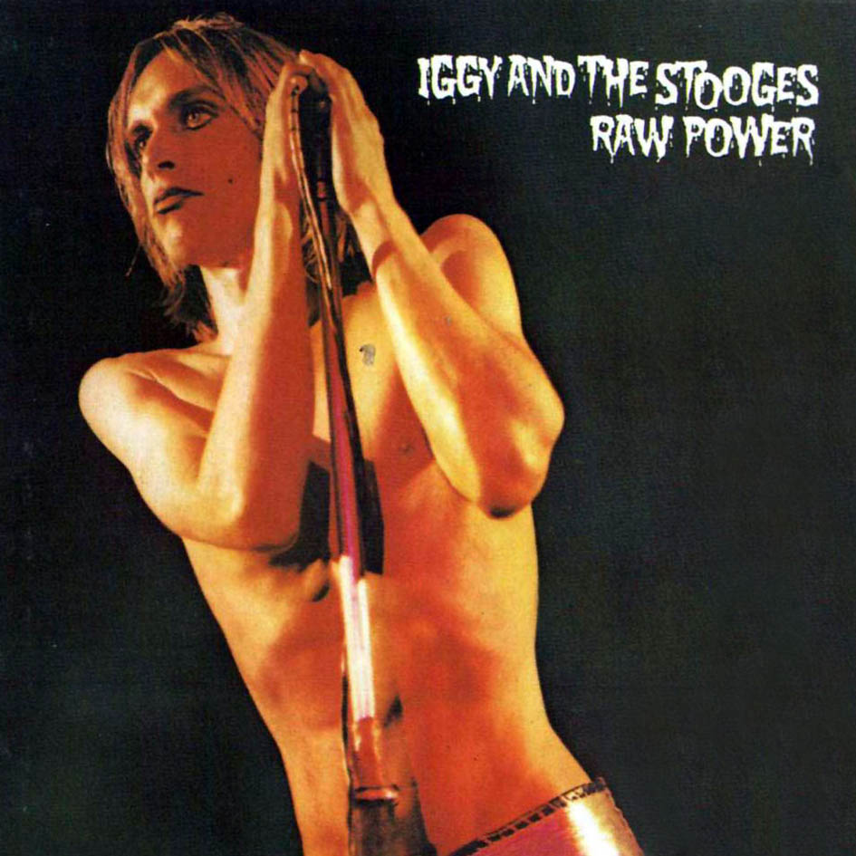 Iggy Pop and the Stooges   &#8220;Raw Power&#8221;